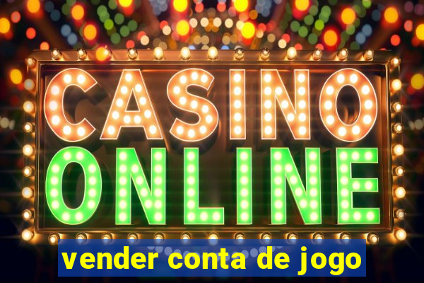 vender conta de jogo